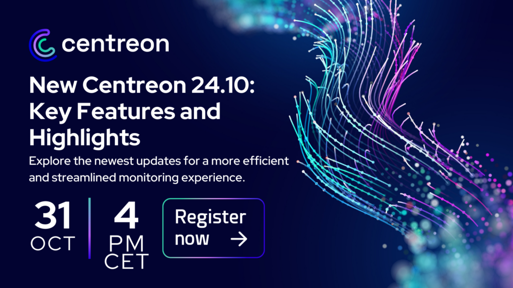 Webinar: Discover Centreon 24.10 – Key Features and Updates